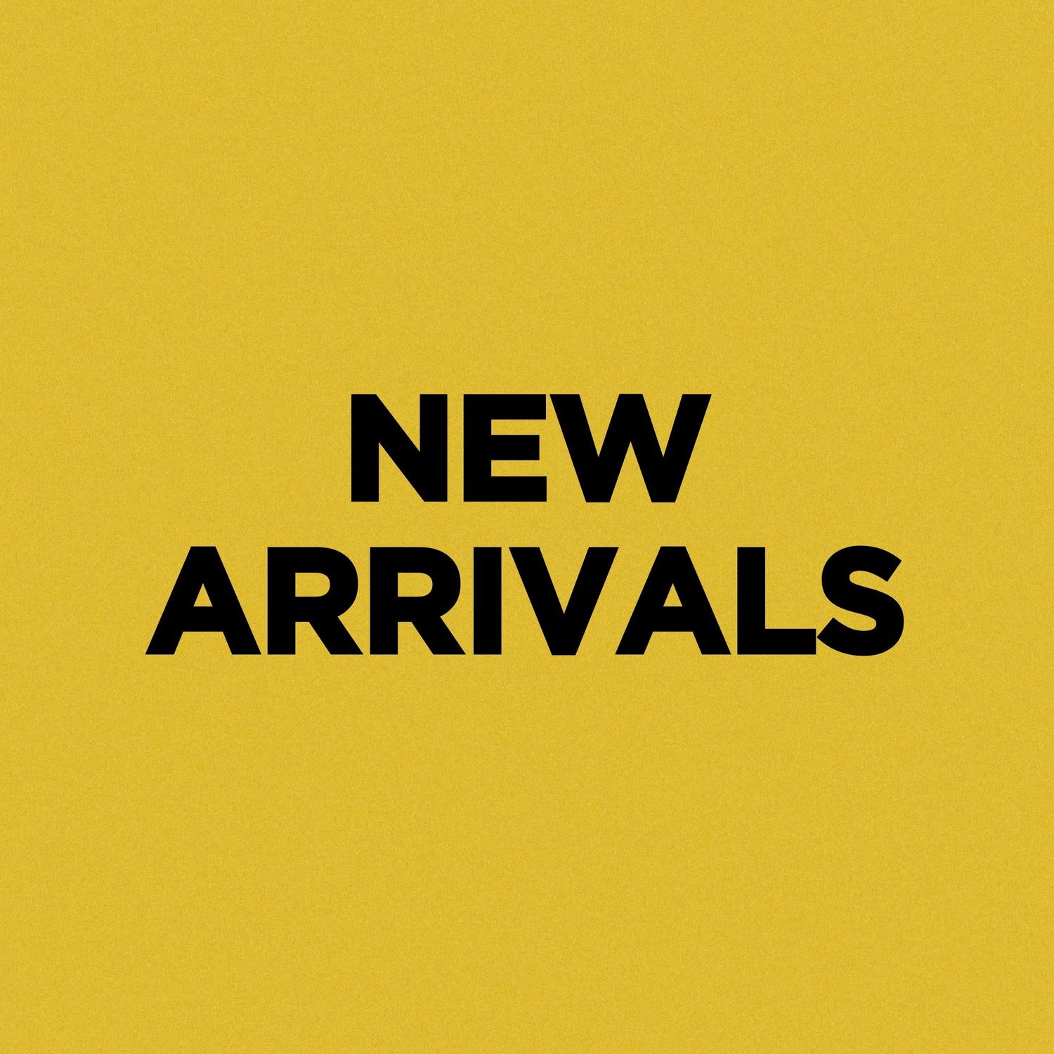 New Arrivals